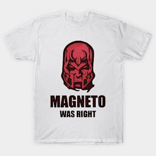 magneto was right T-Shirt